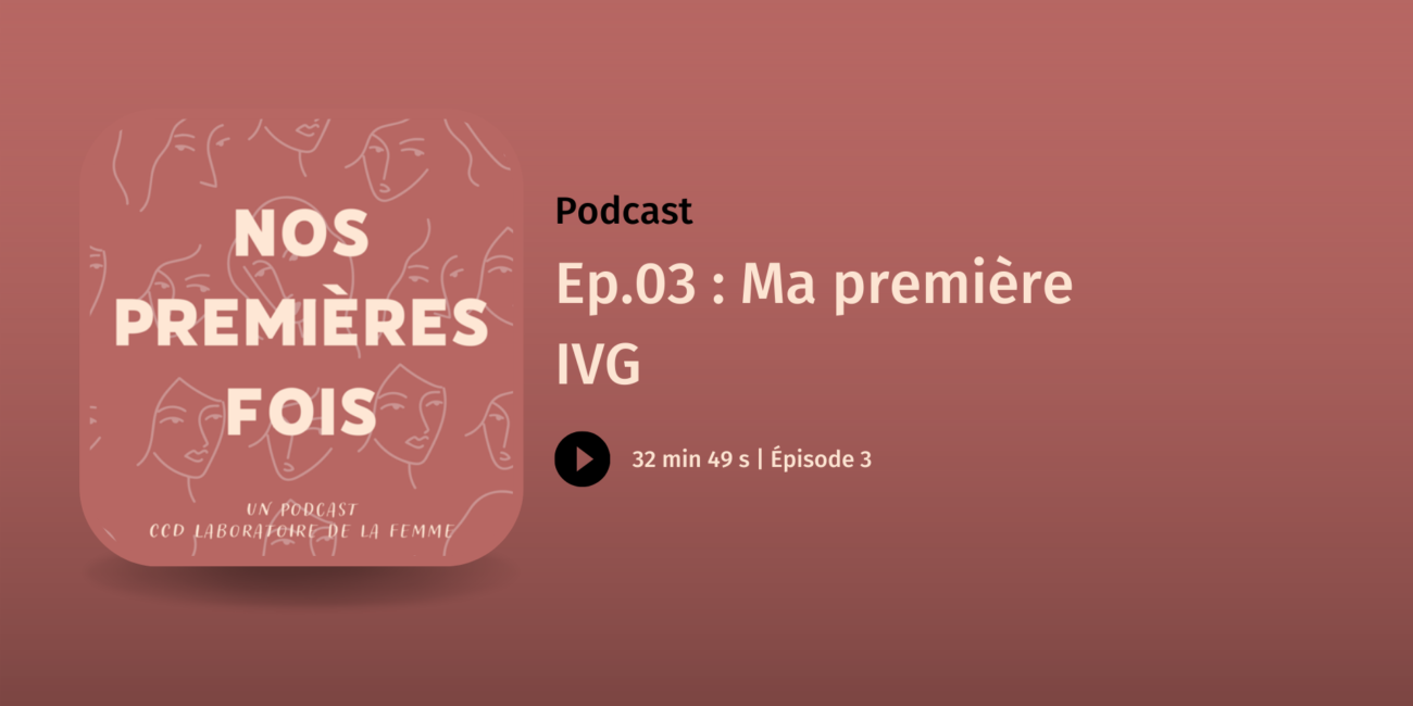 Ma première IVG Podcast nos premières fois
