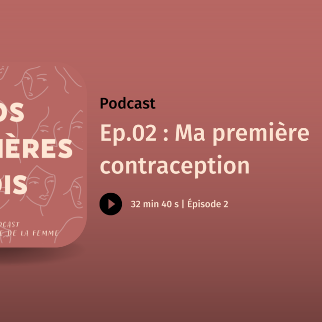 Ma première contraception Podcast nos premières fois